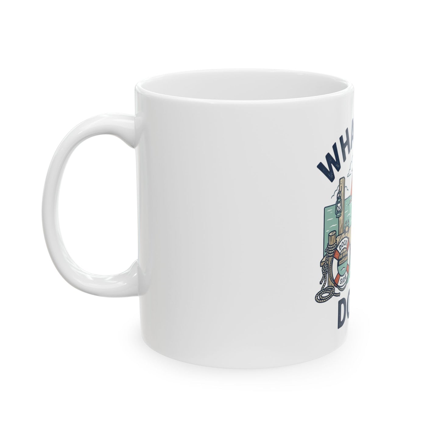 What's Up, Dock? Nautical Ceramic Mug — Funny Dockside Coffee Cup (11oz/15oz)