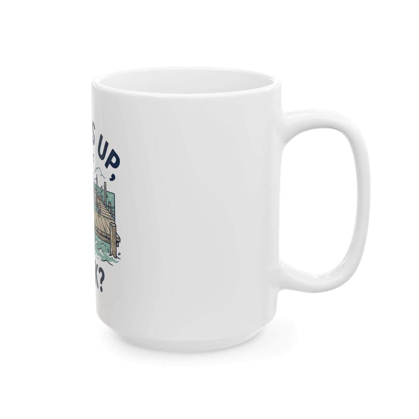What's Up, Dock? Nautical Ceramic Mug — Funny Dockside Coffee Cup (11oz/15oz)