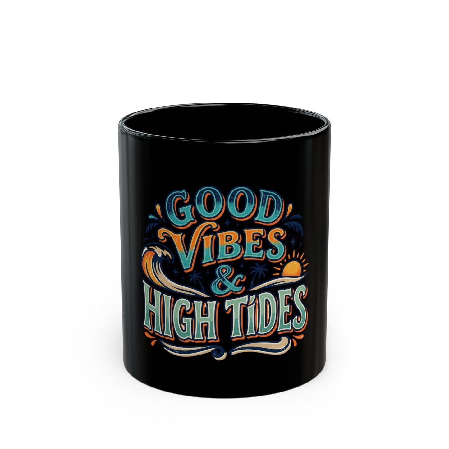 Good Vibes & High Tides Black Coffee Mug – Beachy Surf Sunset Ceramic Mug (11oz/15oz)